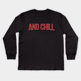 And Chill Kids Long Sleeve T-Shirt